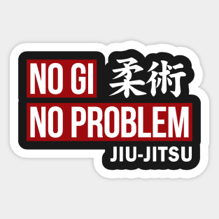 JIU JITSU - NO GI NO PROBLEM Sticker